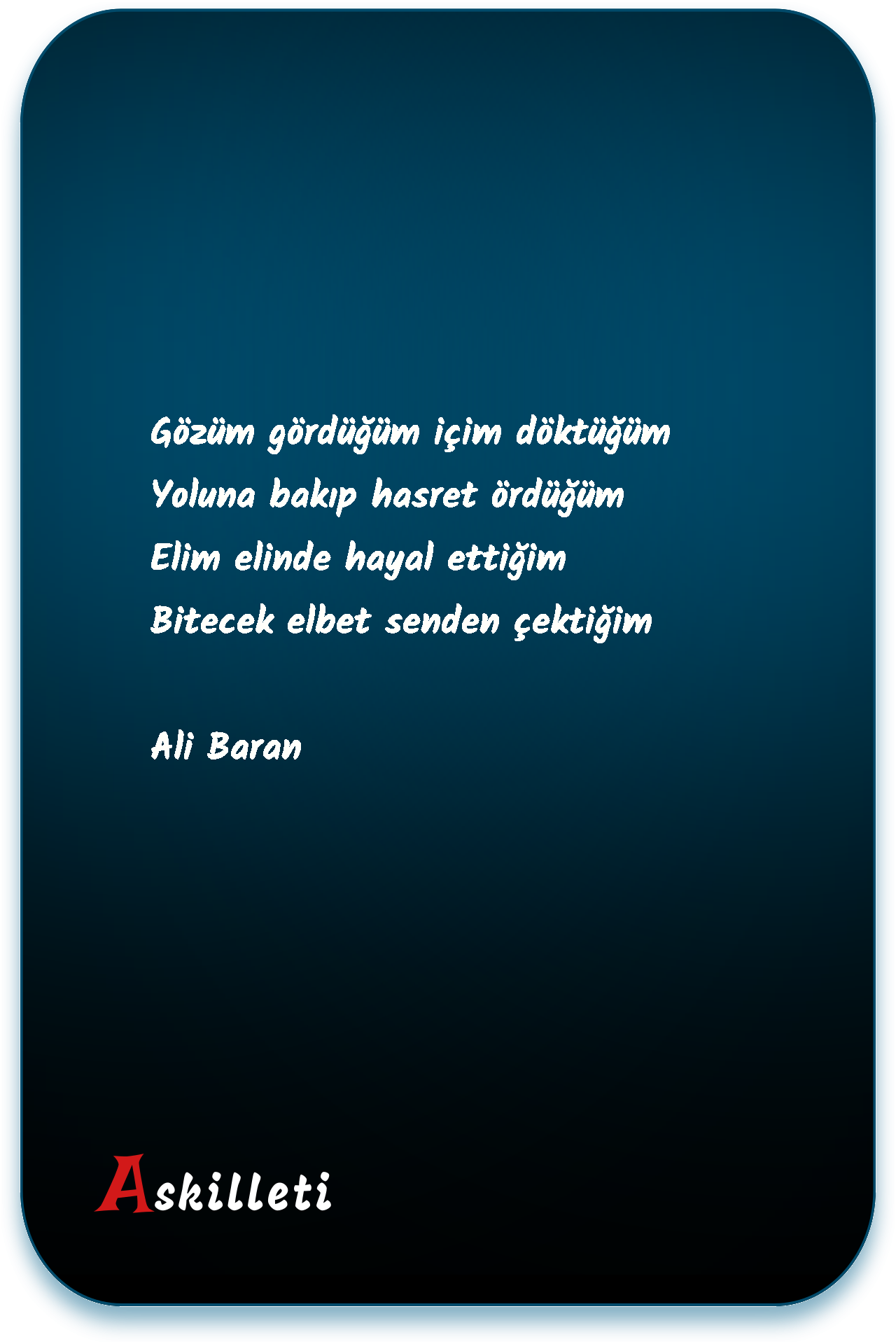 Gözüm gördüğüm içim döktüğüm Yoluna bakıp hasret ördüğüm Elim elinde hayal ettiğim Bitecek elbet senden çektiğim | Ali Baran
