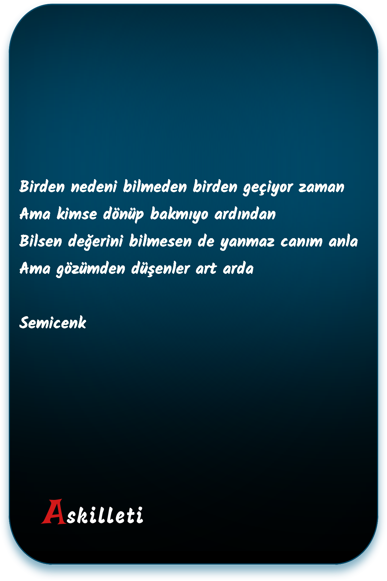 Birden nedeni bilmeden birden geçiyor zaman Ama kimse dönüp bakmıyo ardından | Semicenk Birden nedeni bilmeden birden geçiyor zaman Ama kimse dönüp bakmıyo ardından | Semicenk
