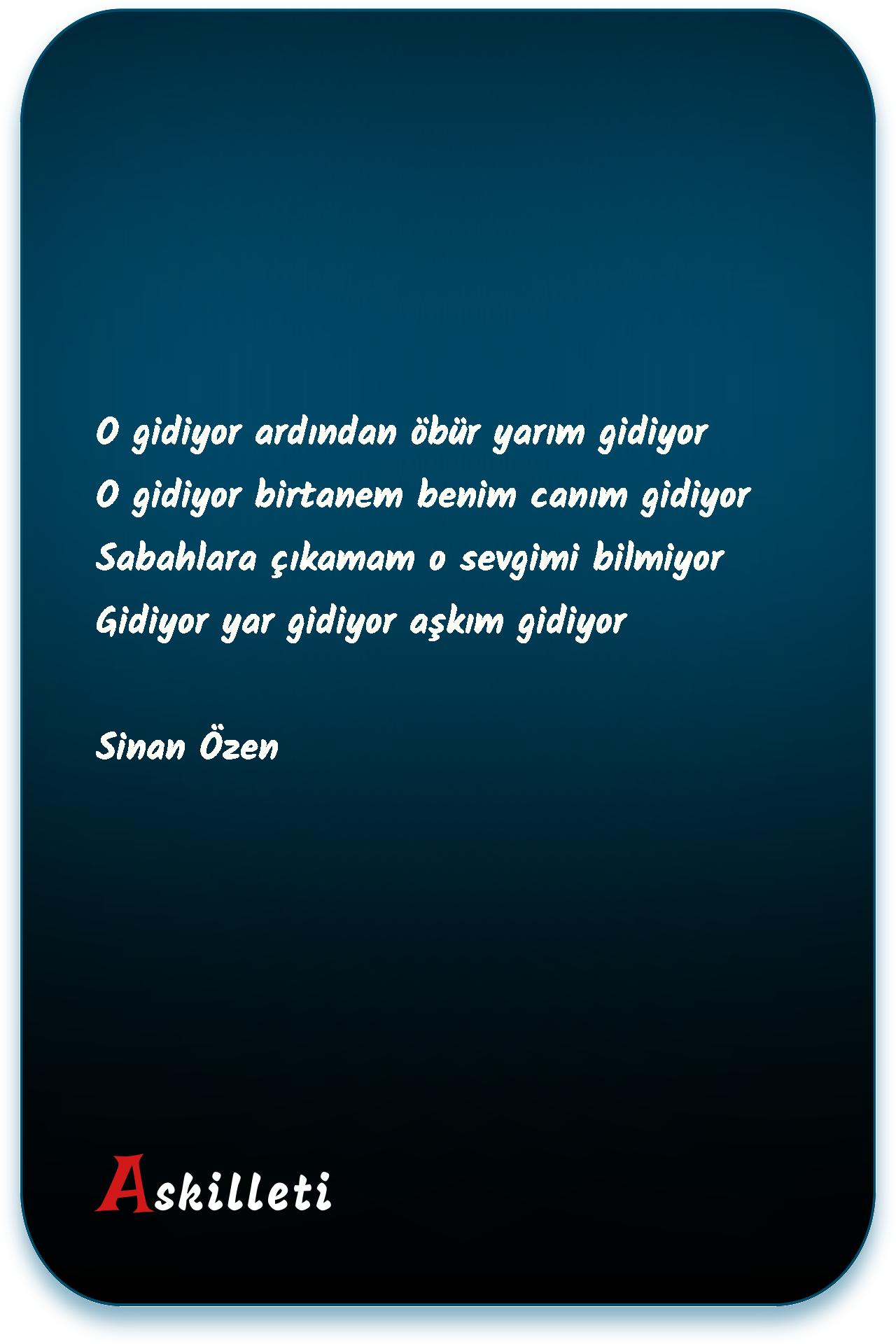 O gidiyor ardından öbür yarım gidiyor O gidiyor birtanem benim canım gidiyor Sabahlara çıkamam o sevgimi bilmiyor Gidiyor yar gidiyor aşkım gidiyor | Sinan Özen